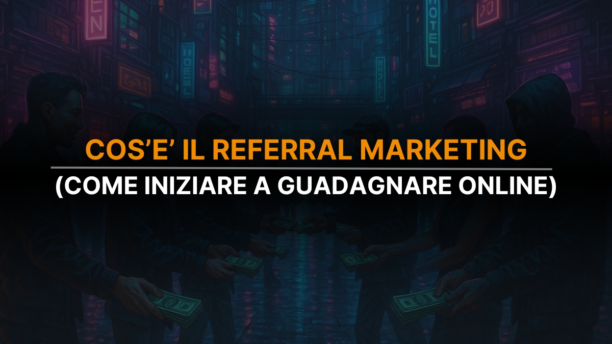 Cos’è il Referral Marketing: Come Iniziare a Guadagnare Online grazie al programma “Invita un Amico”